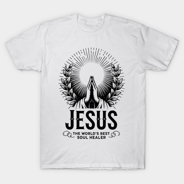 Jesus The World's Best Soul Healer T-Shirt by Francois Ringuette